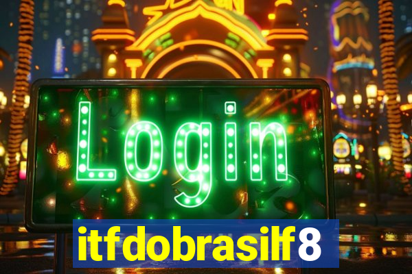 itfdobrasilf8