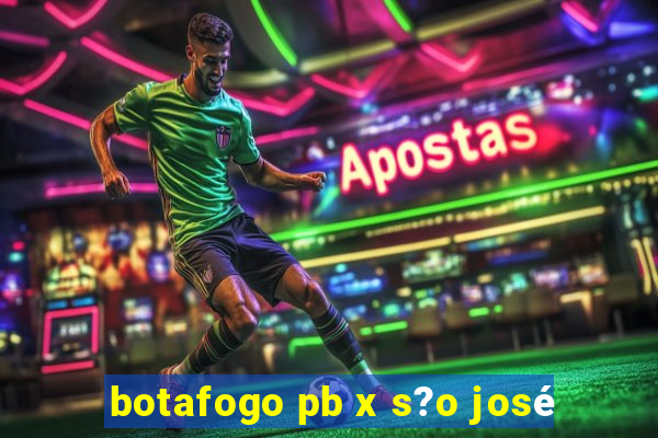 botafogo pb x s?o josé