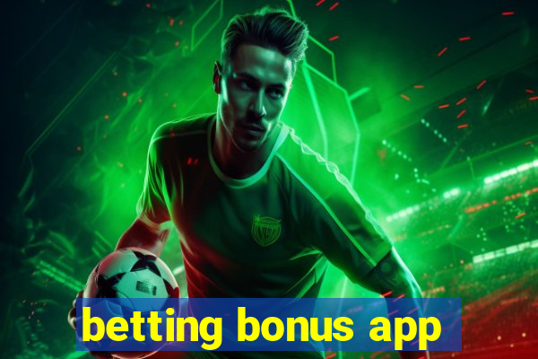 betting bonus app