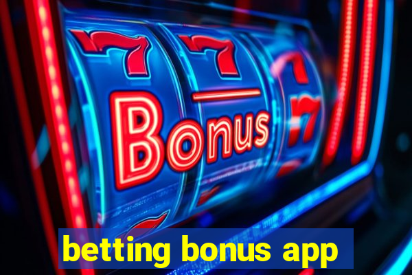 betting bonus app