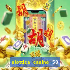 slottica casino 50 free spins