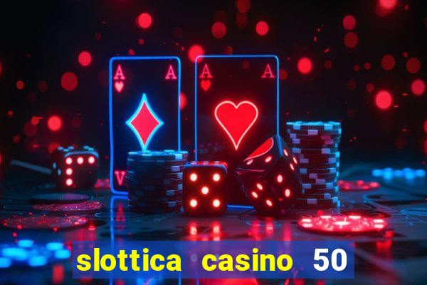 slottica casino 50 free spins