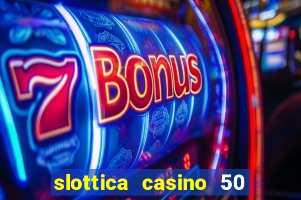 slottica casino 50 free spins