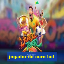 jogador de ouro bet