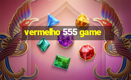 vermelho 555 game