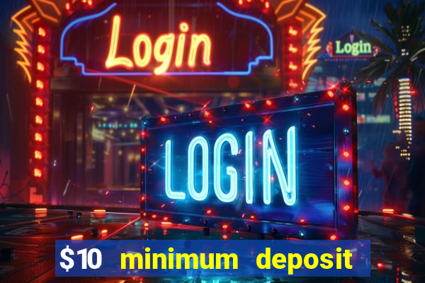 $10 minimum deposit casino nz