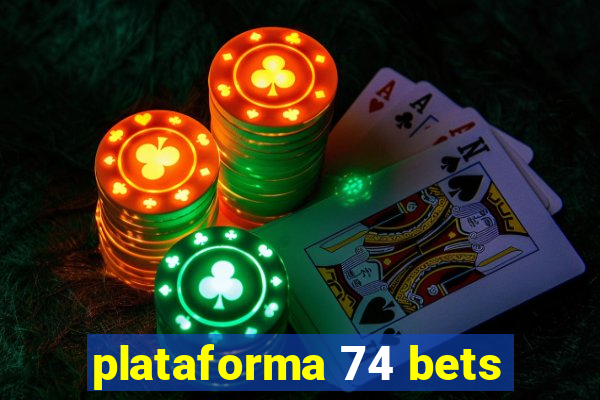 plataforma 74 bets