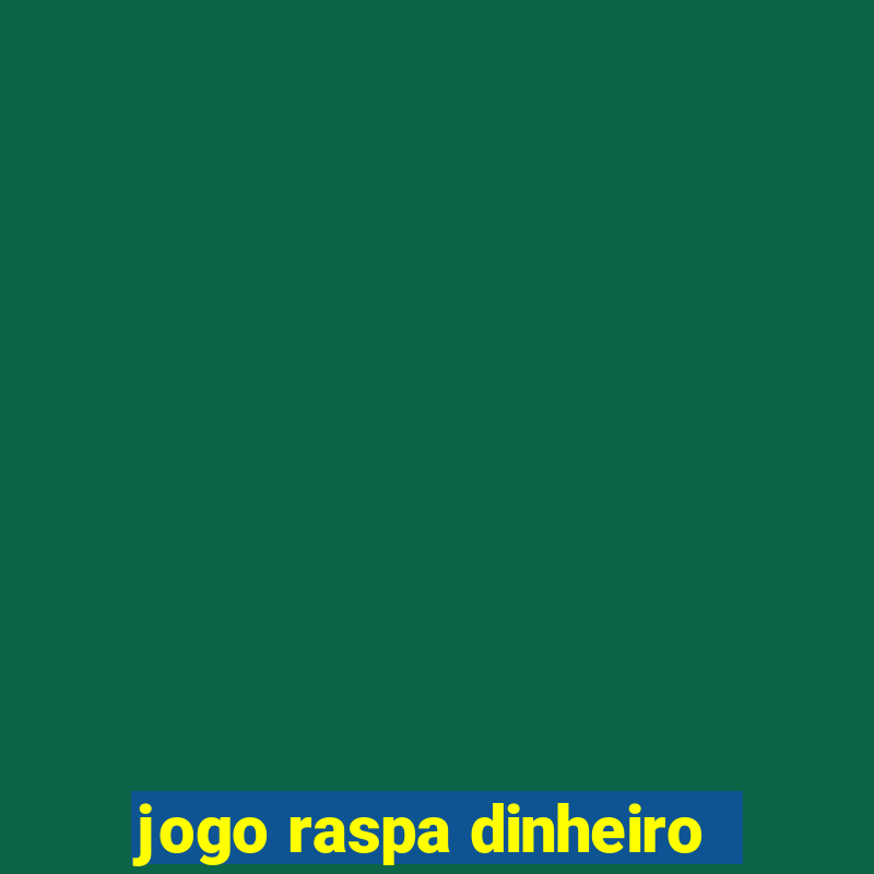 jogo raspa dinheiro