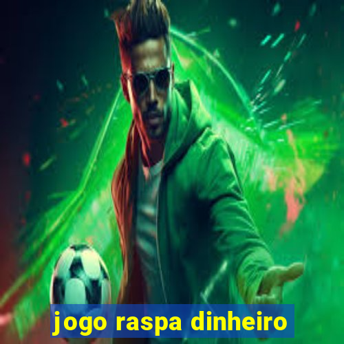 jogo raspa dinheiro