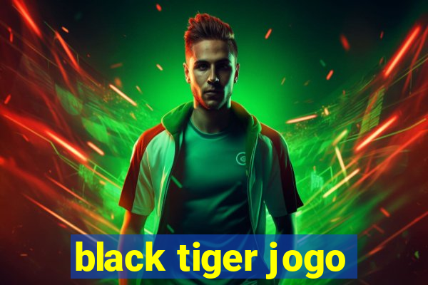 black tiger jogo