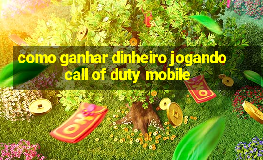 como ganhar dinheiro jogando call of duty mobile