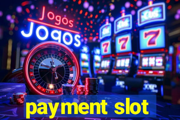 payment slot