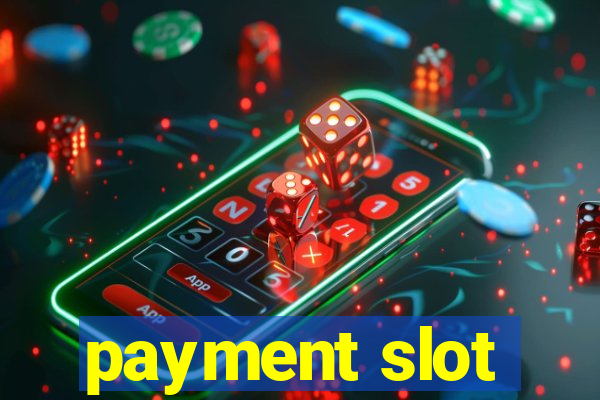 payment slot