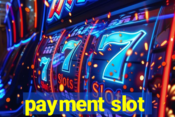 payment slot