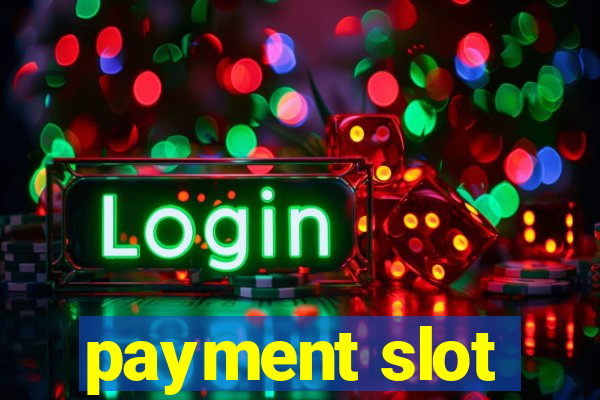 payment slot