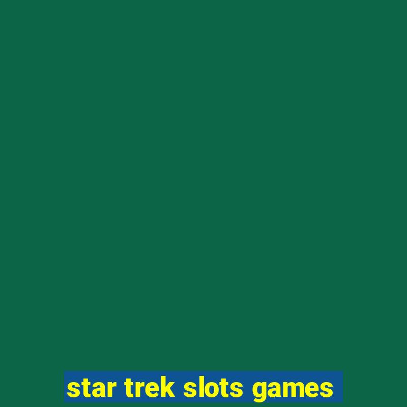 star trek slots games