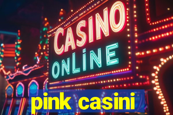 pink casini