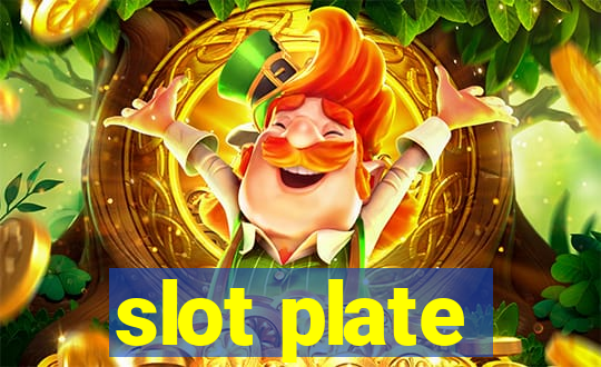 slot plate