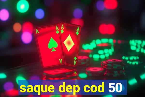 saque dep cod 50