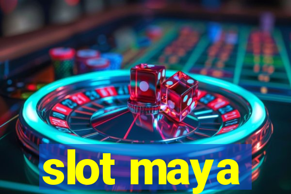 slot maya