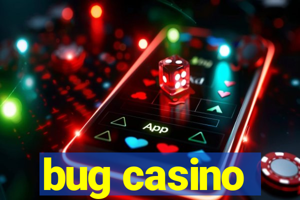 bug casino