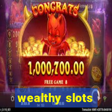 wealthy slots