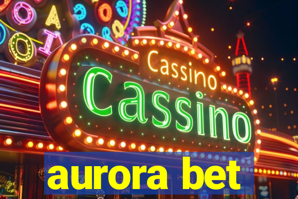 aurora bet