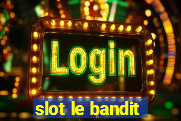 slot le bandit