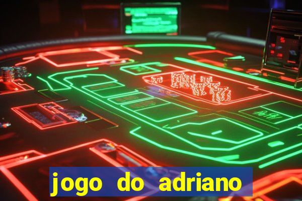 jogo do adriano imperador cassino