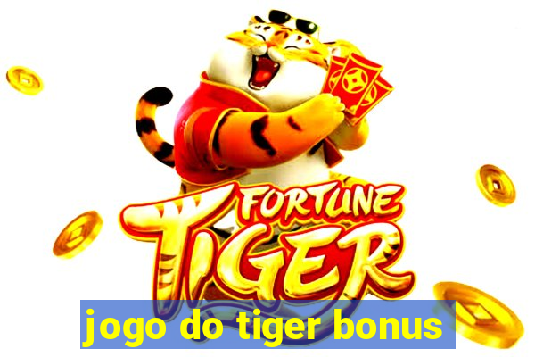 jogo do tiger bonus