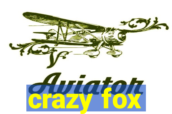 crazy fox