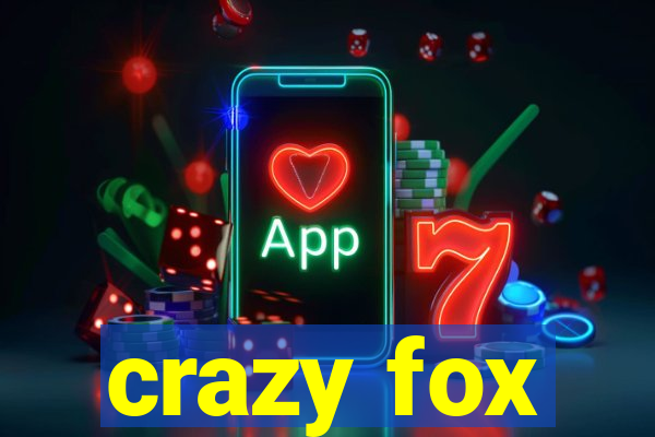 crazy fox