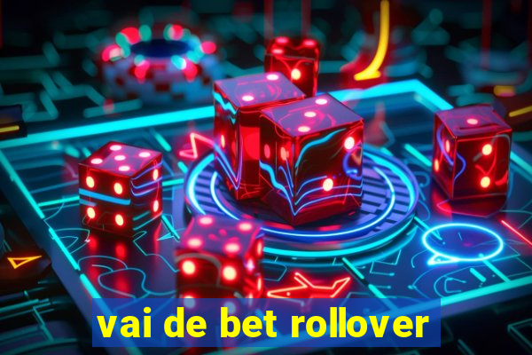 vai de bet rollover