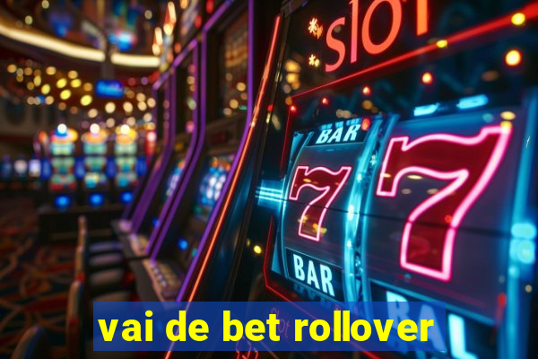 vai de bet rollover