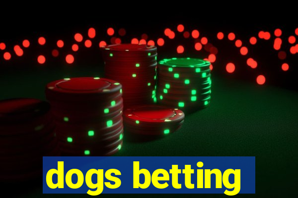 dogs betting