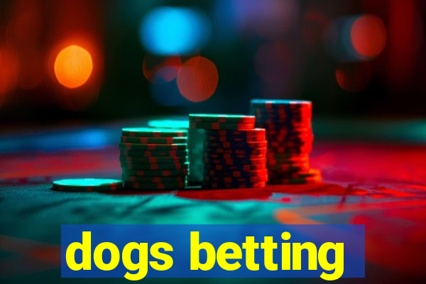 dogs betting