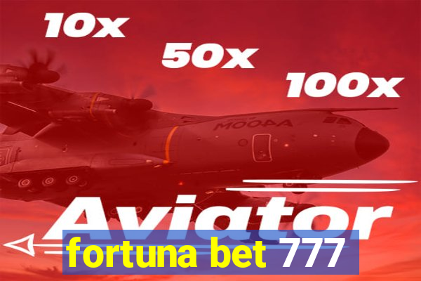 fortuna bet 777