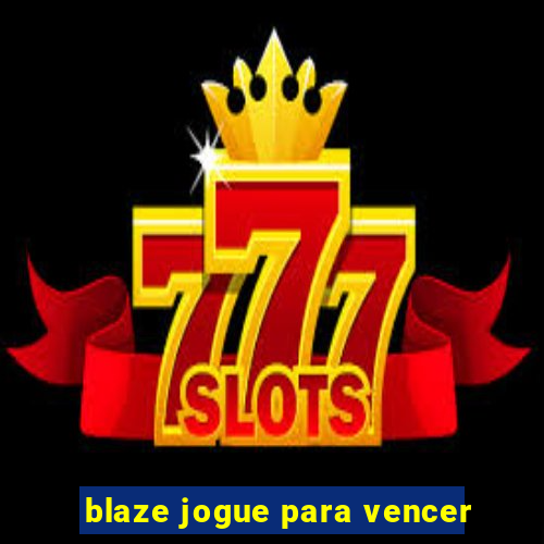 blaze jogue para vencer