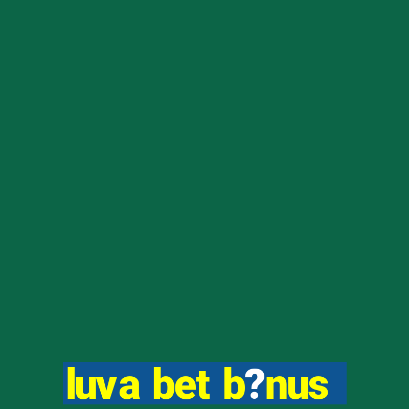 luva bet b?nus