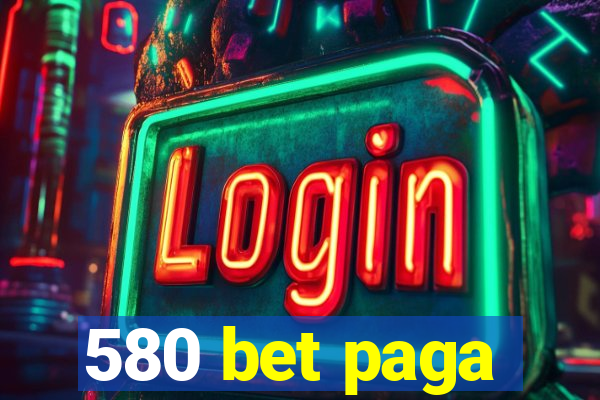 580 bet paga