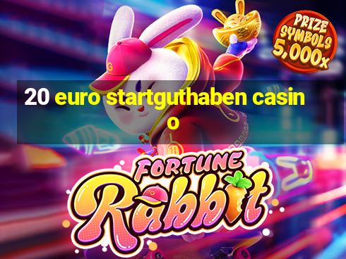 20 euro startguthaben casino