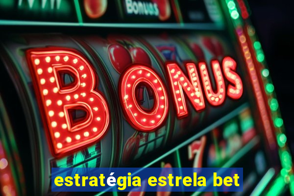 estratégia estrela bet