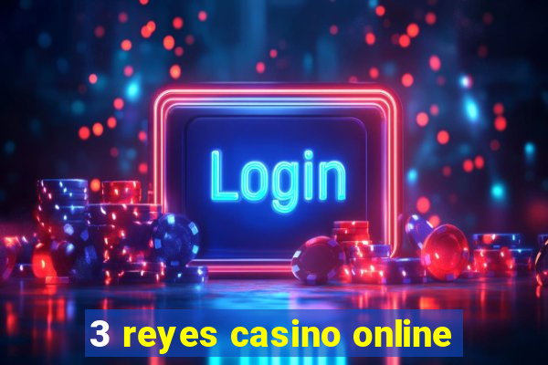 3 reyes casino online