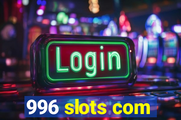 996 slots com