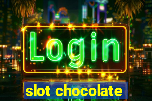 slot chocolate