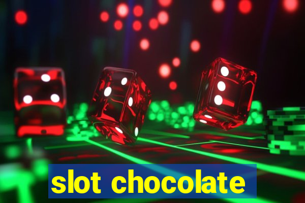 slot chocolate