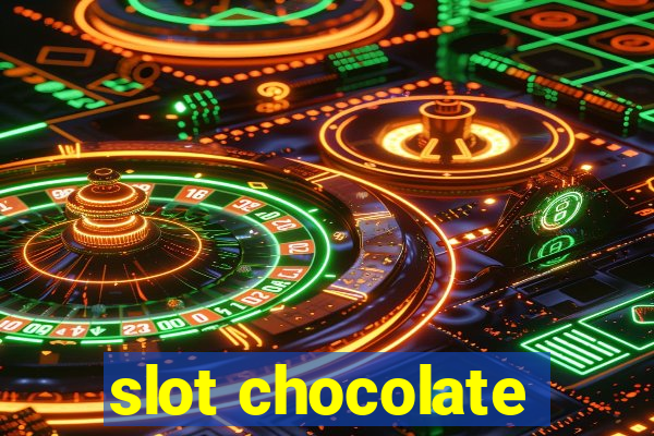 slot chocolate