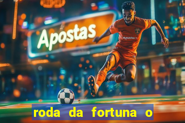 roda da fortuna o que ele sente por mim