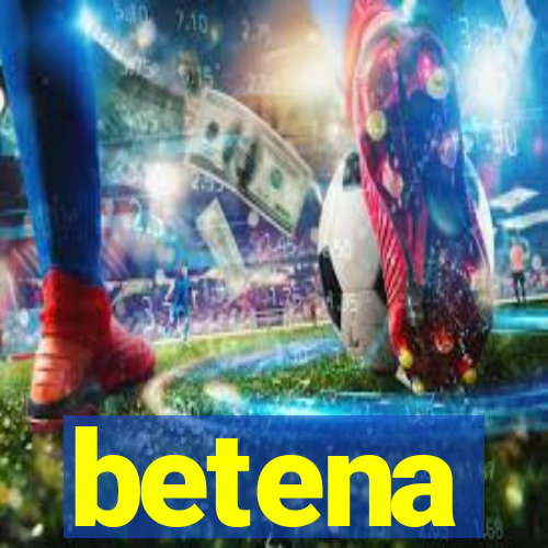 betena