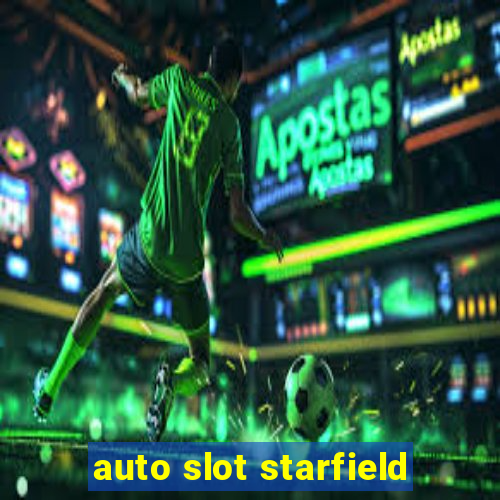 auto slot starfield